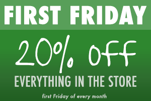 First Friday Special - 20% OFF Everything